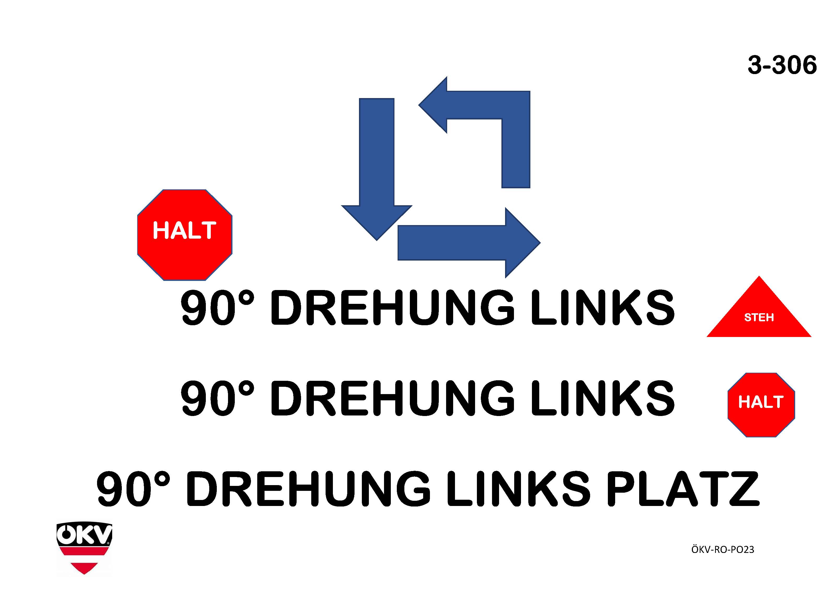 Halt – 90°-Drehung links Steh – 90°-Drehung links Sitz – 90°-Drehung links Platz